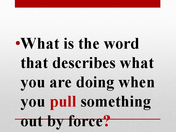 • What is the word that describes what you are doing when you • What is the word that describes what you are doing when you