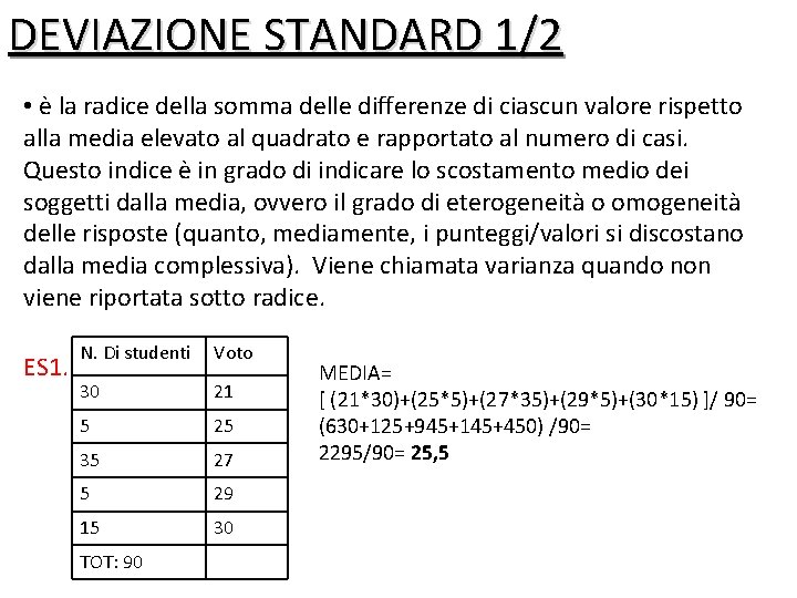 DEVIAZIONE STANDARD 1/2 • è la radice della somma delle differenze di ciascun valore