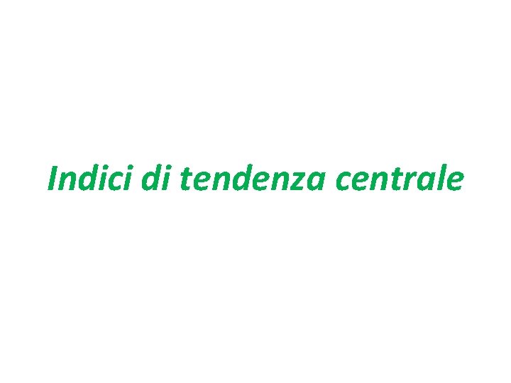 Indici di tendenza centrale 