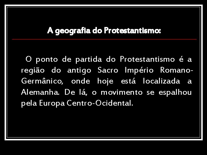 A geografia do Protestantismo: O ponto de partida do Protestantismo é a região do