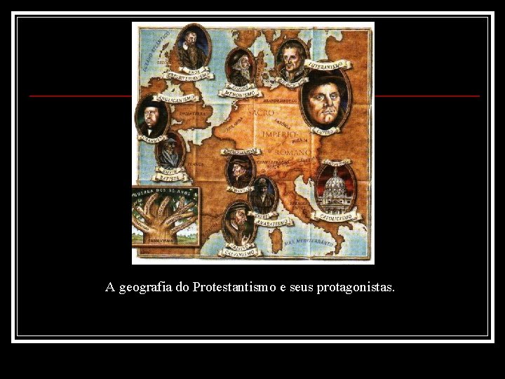 A geografia do Protestantismo e seus protagonistas. 