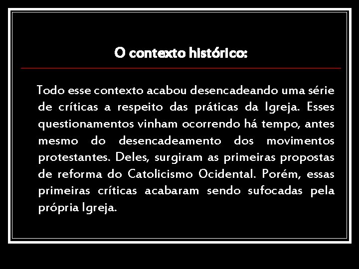 O contexto histórico: Todo esse contexto acabou desencadeando uma série de críticas a respeito