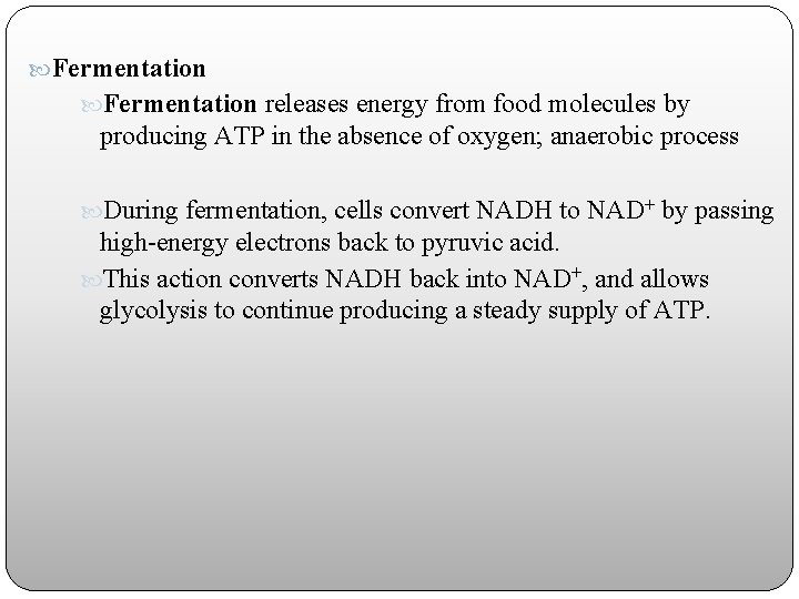  Fermentation releases energy from food molecules by producing ATP in the absence of