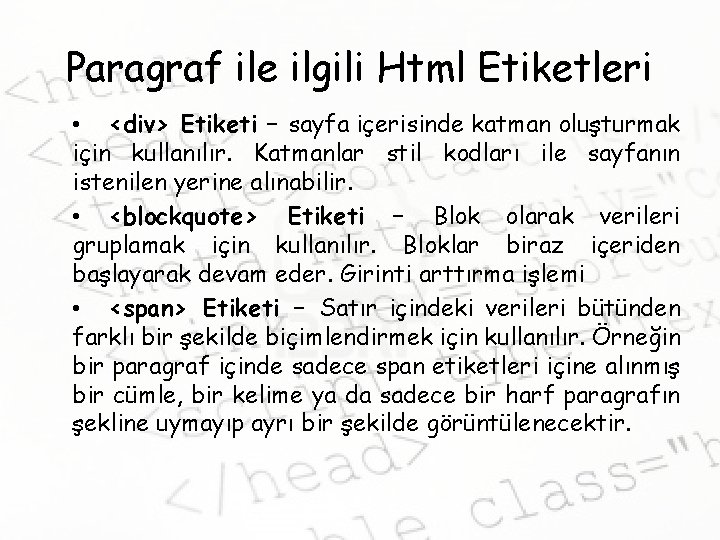 Paragraf ile ilgili Html Etiketleri • <div> Etiketi – sayfa içerisinde katman oluşturmak için