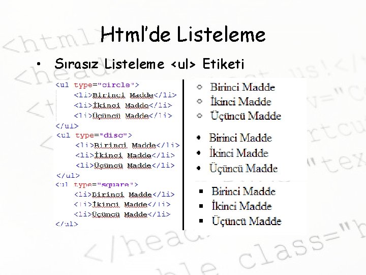 Html’de Listeleme • Sırasız Listeleme <ul> Etiketi 