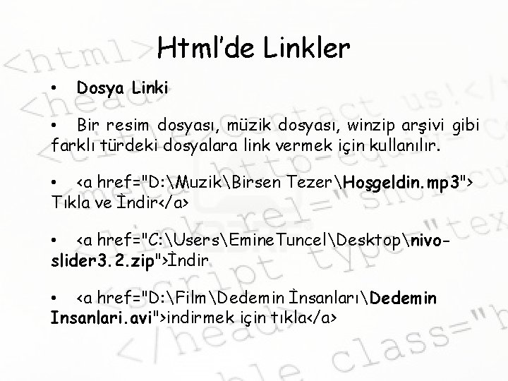 Html’de Linkler • Dosya Linki • Bir resim dosyası, müzik dosyası, winzip arşivi gibi