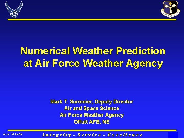 Numerical Weather Prediction at Air Force Weather Agency Mark T. Surmeier, Deputy Director Air