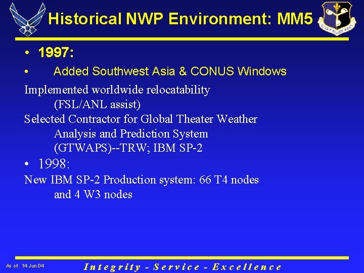 Historical NWP Environment: MM 5 • 1997: • Added Southwest Asia & CONUS Windows