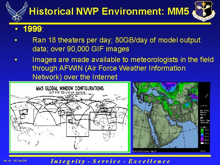 Historical NWP Environment: MM 5 • 1999: • • As of: 14 Jun 04