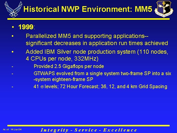 Historical NWP Environment: MM 5 • 1999: • • - As of: 14 Jun