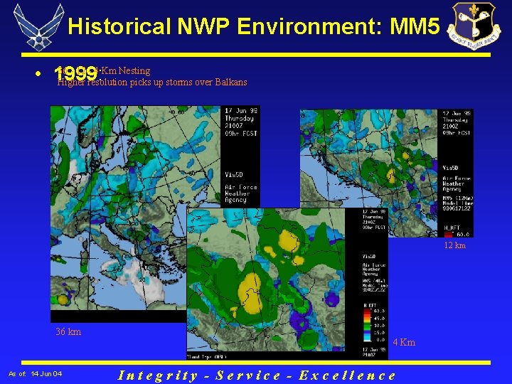 Historical NWP Environment: MM 5 36 - 12 - 4 Km Nesting • 1999: