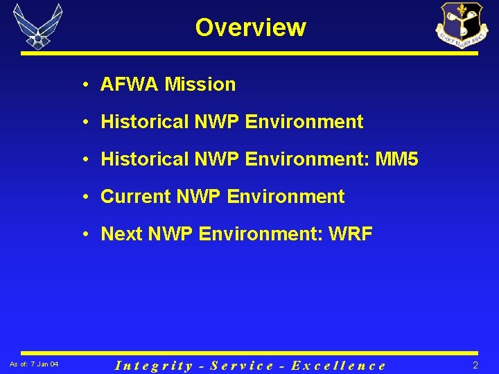 Overview • AFWA Mission • Historical NWP Environment: MM 5 • Current NWP Environment