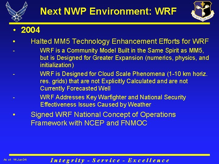 Next NWP Environment: WRF • 2004 • Halted MM 5 Technology Enhancement Efforts for