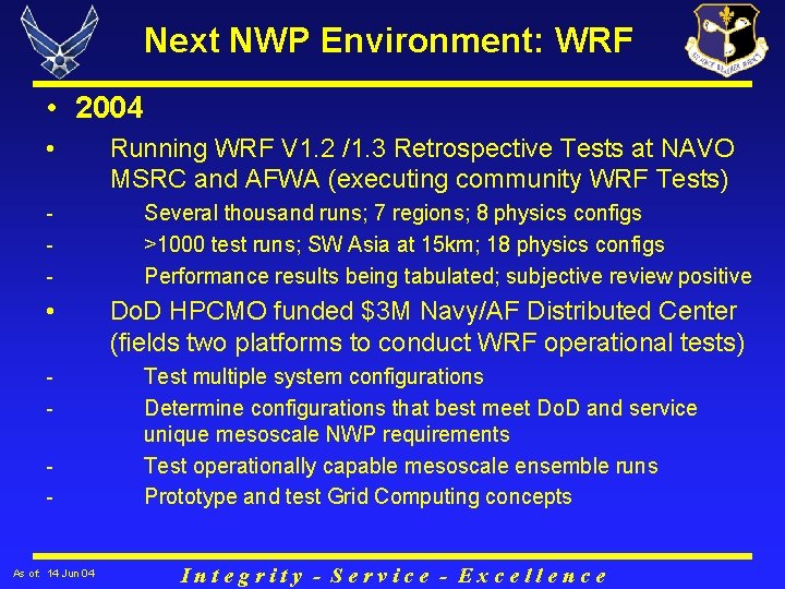 Next NWP Environment: WRF • 2004 • - Running WRF V 1. 2 /1.