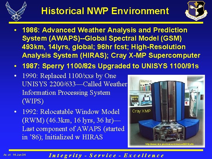 Historical NWP Environment • 1986: Advanced Weather Analysis and Prediction System (AWAPS)--Global Spectral Model