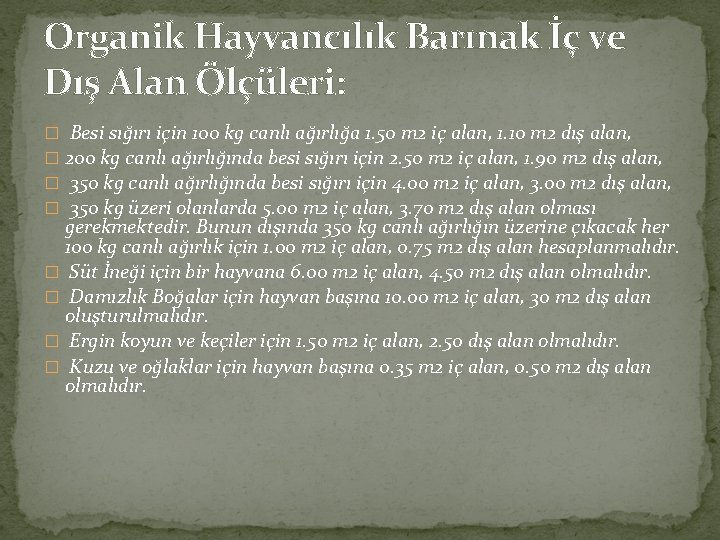 Organik Hayvancılık Barınak İç ve Dış Alan Ölçüleri: � Besi sığırı için 100 kg