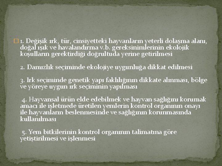 � 1. Değişik ırk, tür, cinsiyetteki hayvanların yeterli dolaşma alanı, doğal ışık ve havalandırma