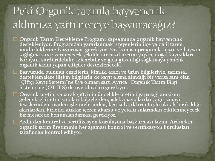 Peki Organik tarımla hayvancılık aklımıza yattı nereye başvuracağız? � Organik Tarım Destekleme Programı kapsamında Peki Organik tarımla hayvancılık aklımıza yattı nereye başvuracağız? � Organik Tarım Destekleme Programı kapsamında