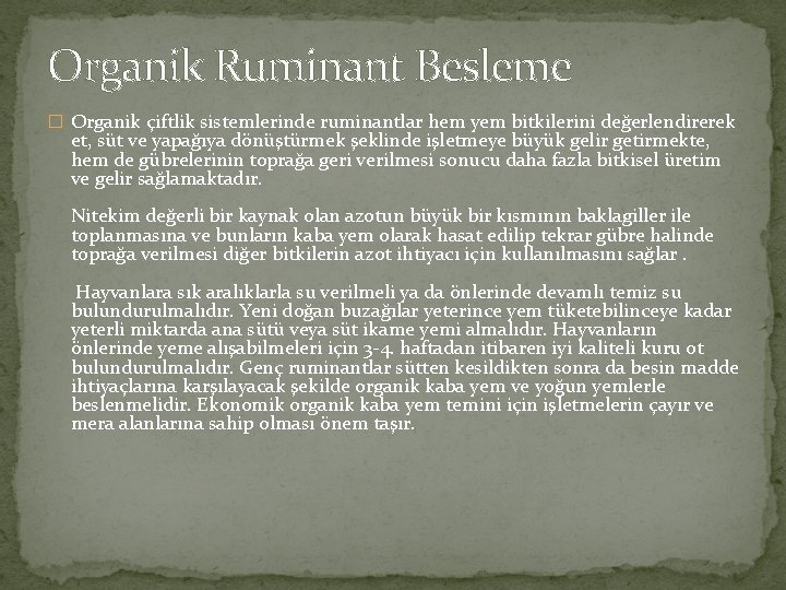 Organik Ruminant Besleme � Organik çiftlik sistemlerinde ruminantlar hem yem bitkilerini değerlendirerek et, süt