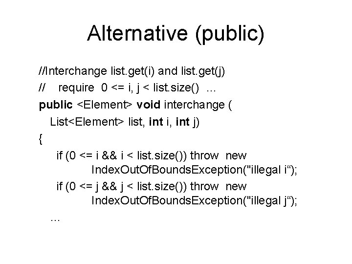 Alternative (public) //Interchange list. get(i) and list. get(j) // require 0 <= i, j