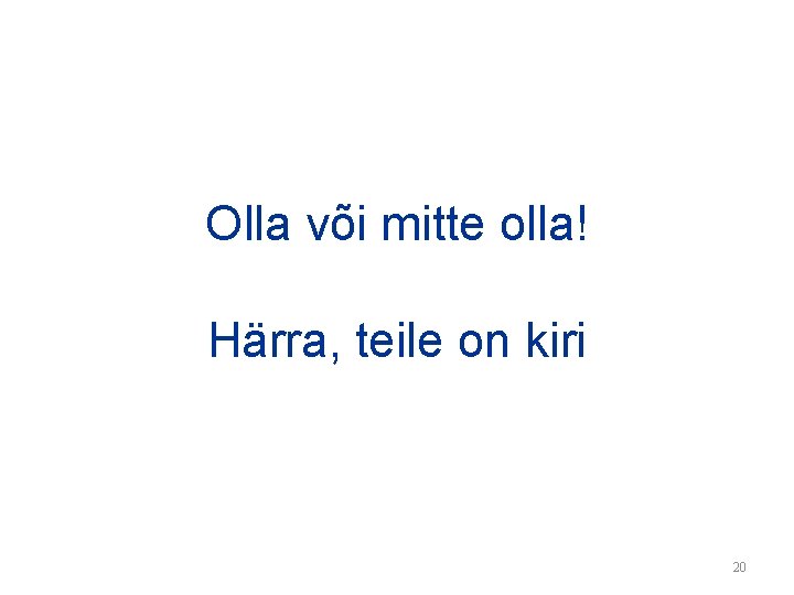 Olla või mitte olla! Härra, teile on kiri 20 