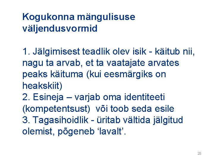 Kogukonna mängulisuse väljendusvormid 1. Jälgimisest teadlik olev isik - käitub nii, nagu ta arvab,