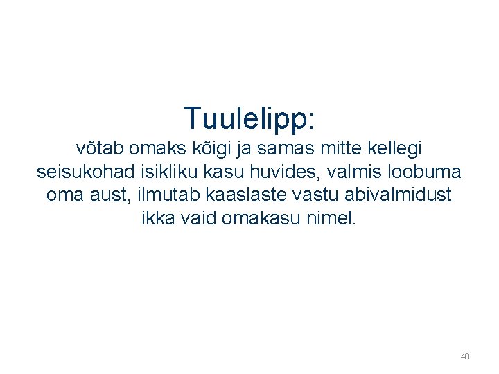 Tuulelipp: võtab omaks kõigi ja samas mitte kellegi seisukohad isikliku kasu huvides, valmis loobuma