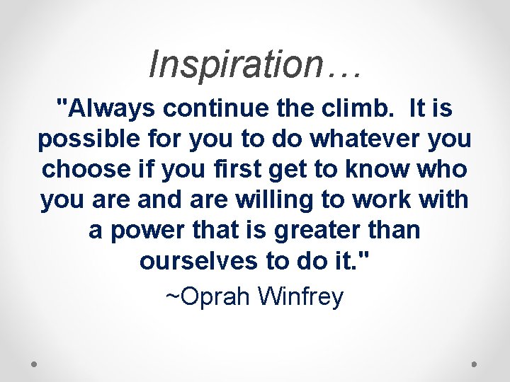 Inspiration… "Always continue the climb. It is possible for you to do whatever you Inspiration… "Always continue the climb. It is possible for you to do whatever you