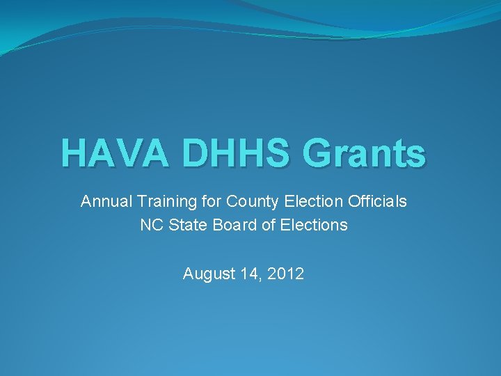 HAVA DHHS Grants Annual Training for County Election Officials NC State Board of Elections