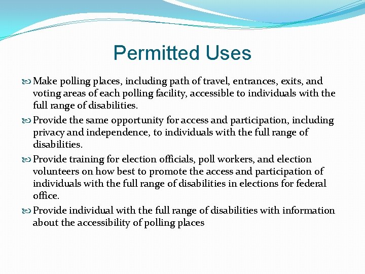 Permitted Uses Make polling places, including path of travel, entrances, exits, and voting areas