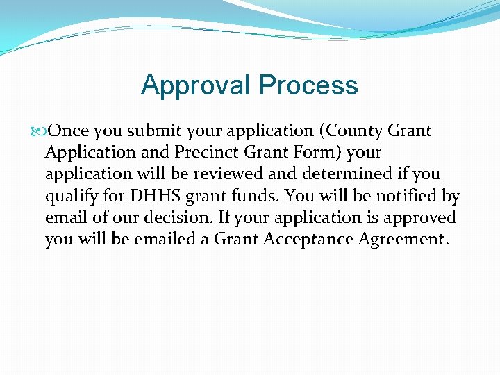 Approval Process Once you submit your application (County Grant Application and Precinct Grant Form)