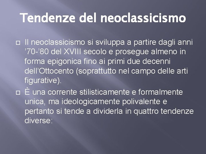 Tendenze del neoclassicismo Il neoclassicismo si sviluppa a partire dagli anni ’ 70 -’