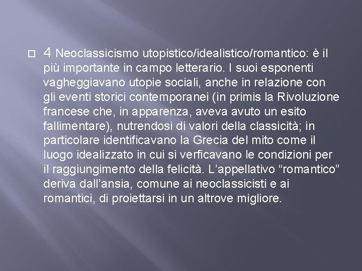  4 Neoclassicismo utopistico/idealistico/romantico: è il più importante in campo letterario. I suoi esponenti