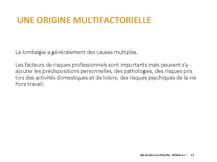 UNE ORIGINE MULTIFACTORIELLE La lombalgie a généralement des causes multiples. Les facteurs de risques