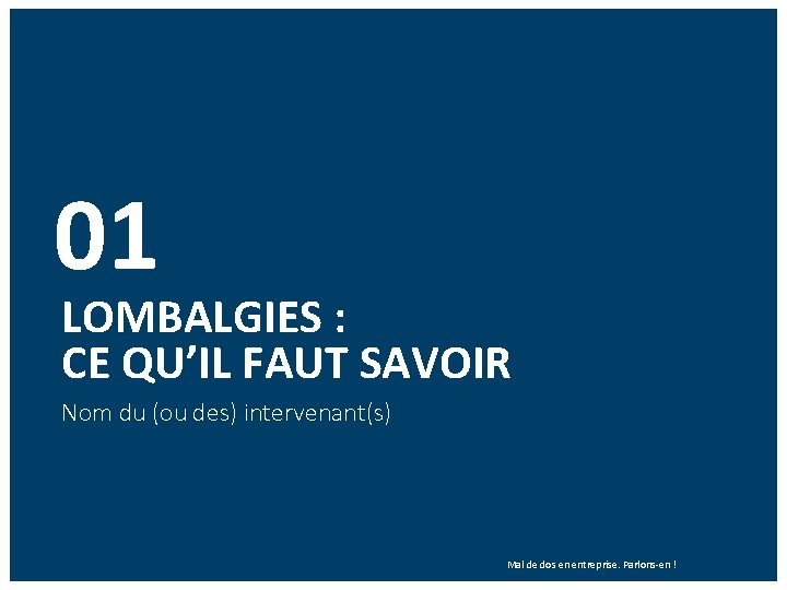 01 LOMBALGIES : CE QU’IL FAUT SAVOIR Nom du (ou des) intervenant(s) Mal de