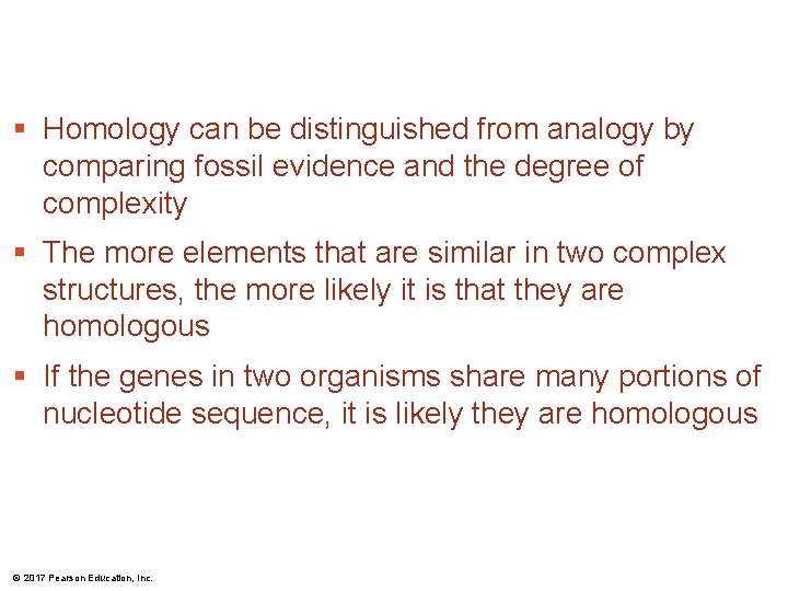 § Homology can be distinguished from analogy by comparing fossil evidence and the degree § Homology can be distinguished from analogy by comparing fossil evidence and the degree