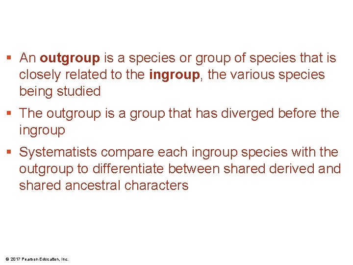 § An outgroup is a species or group of species that is closely related § An outgroup is a species or group of species that is closely related