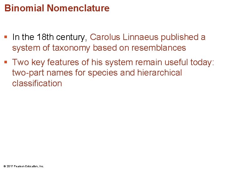 Binomial Nomenclature § In the 18 th century, Carolus Linnaeus published a system of Binomial Nomenclature § In the 18 th century, Carolus Linnaeus published a system of