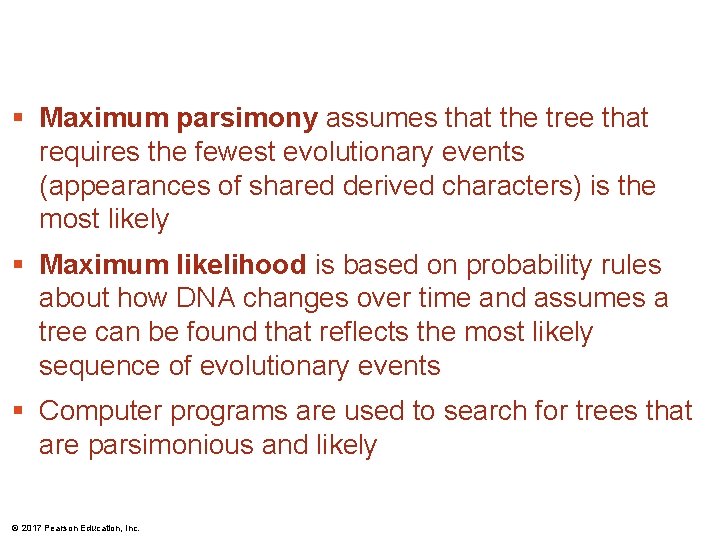 § Maximum parsimony assumes that the tree that requires the fewest evolutionary events (appearances § Maximum parsimony assumes that the tree that requires the fewest evolutionary events (appearances