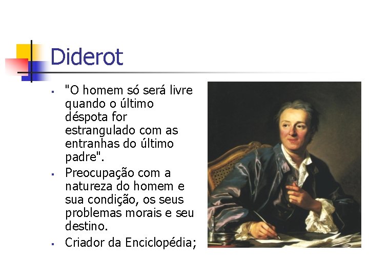 Diderot § § § "O homem só será livre quando o último déspota for