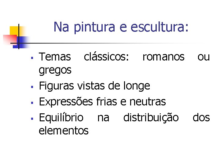 Na pintura e escultura: § § Temas clássicos: romanos ou gregos Figuras vistas de