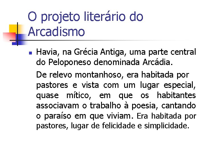 O projeto literário do Arcadismo n Havia, na Grécia Antiga, uma parte central do