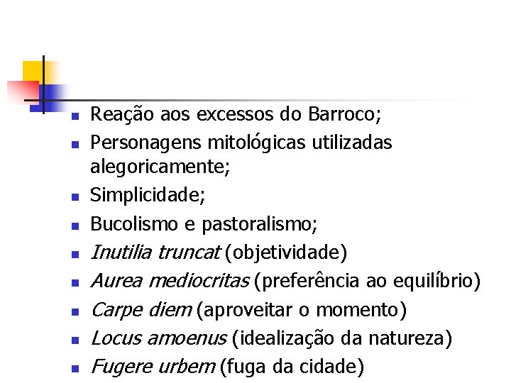 n n n n n Reação aos excessos do Barroco; Personagens mitológicas utilizadas alegoricamente;