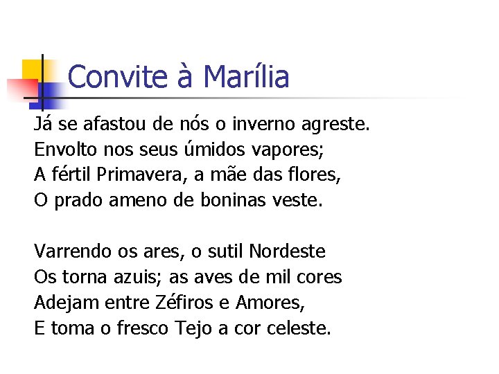 Convite à Marília Já se afastou de nós o inverno agreste. Envolto nos seus