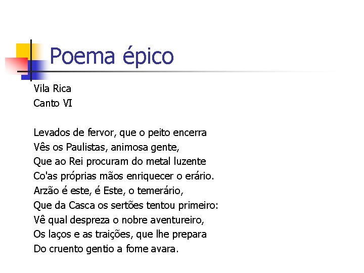 Poema épico Vila Rica Canto VI Levados de fervor, que o peito encerra Vês