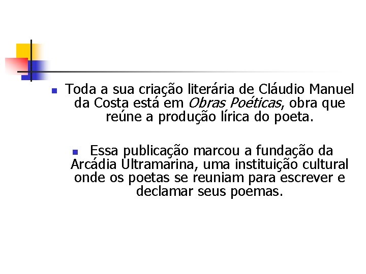 n Toda a sua criação literária de Cláudio Manuel da Costa está em Obras