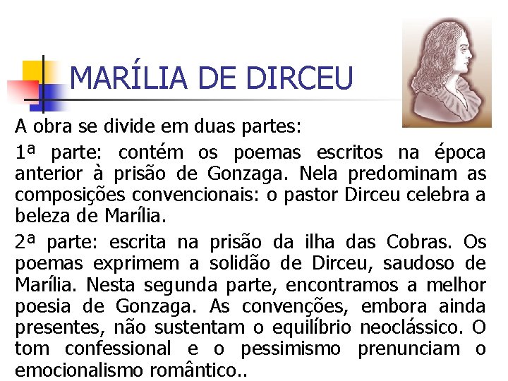 MARÍLIA DE DIRCEU A obra se divide em duas partes: 1ª parte: contém os