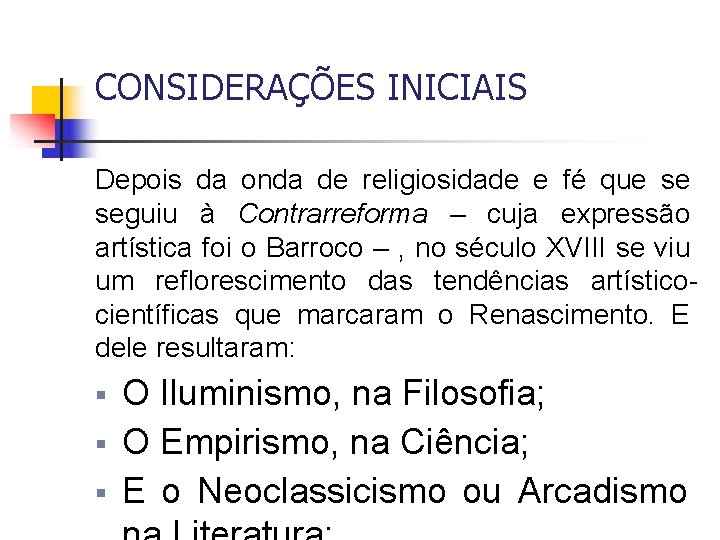 CONSIDERAÇÕES INICIAIS Depois da onda de religiosidade e fé que se seguiu à Contrarreforma