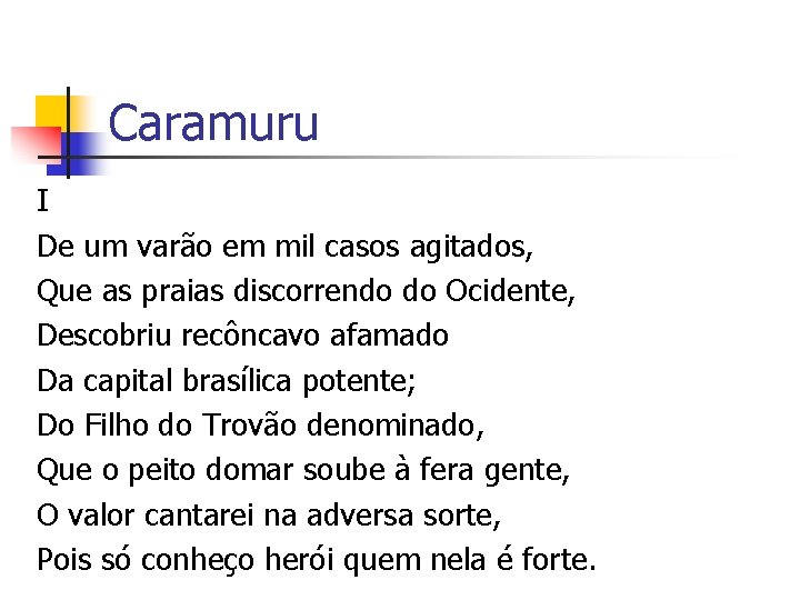 Caramuru I De um varão em mil casos agitados, Que as praias discorrendo do