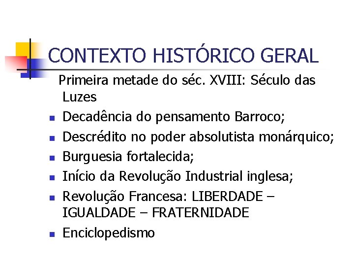 CONTEXTO HISTÓRICO GERAL Primeira metade do séc. XVIII: Século das n n n Luzes